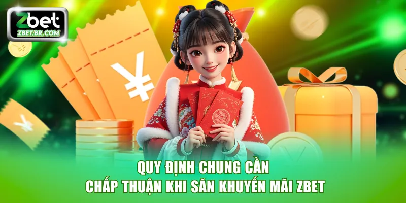 Quy định chung cần chấp thuận khi săn khuyến mãi ZBET