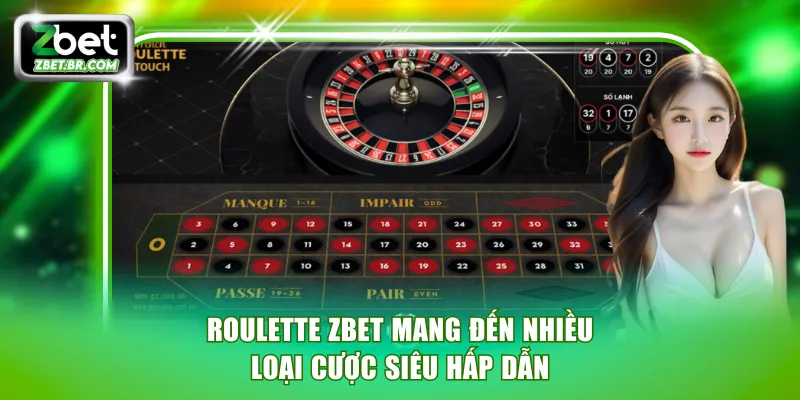 Roulette ZBET mang đến nhiều loại cược siêu hấp dẫn