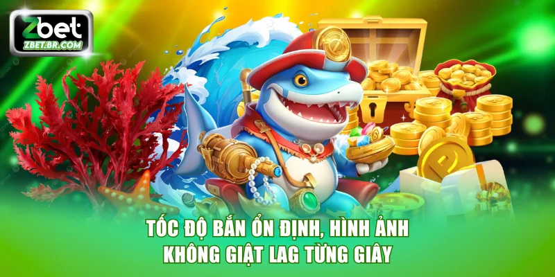 Tốc độ bắn ổn định, hình ảnh không giật lag từng giây